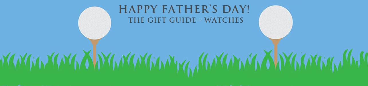 Father’s Day Gift Guide – Watches