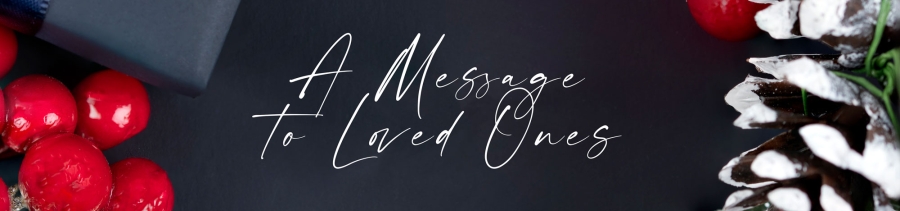 A Message to Loved Ones